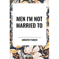 Men I'm Not Married to - Hardcover