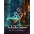 Spellbinding Darkness: The Fantasy and Gothic Art of Tiffany Toland-Scott - Paperback