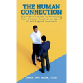 The Human Connection: Super Dave's Guide to Harnessing Your Greatest Asset in an Age of AI and Digital Expansion - Paperback
