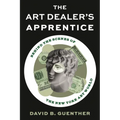 Art Dealer's Apprentice: Behind the Scenes of the New York Art World - Hardcover