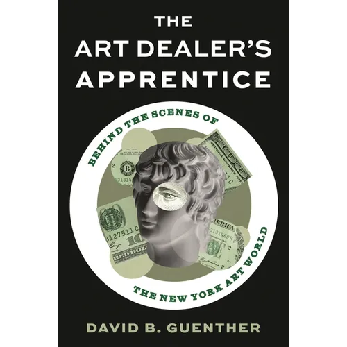 Art Dealer's Apprentice: Behind the Scenes of the New York Art World - Hardcover