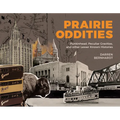 Prairie Oddities: Punkinhead, Peculiar Gravities, and More Lesser Known Histories Volume 2 - Paperback
