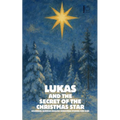 Lukas and the Secret of the Christmas Star: Bilingual German-English Christmas Stories for Kids - Paperback