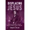 Displacing Jesus: An Immanent Reading of Jefferson's the Life and Morals of Jesus of Nazareth - Hardcover