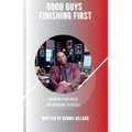 "Good Guys Finishing First: Knowing Your Value and Refusing to Settle." - Paperback