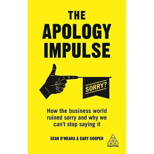 The Apology Impulse: How the Business World Ruined Sorry and Why We Can't Stop Saying It - Paperback