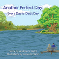 Another Perfect Day!: Every Day is Father's Day - Paperback