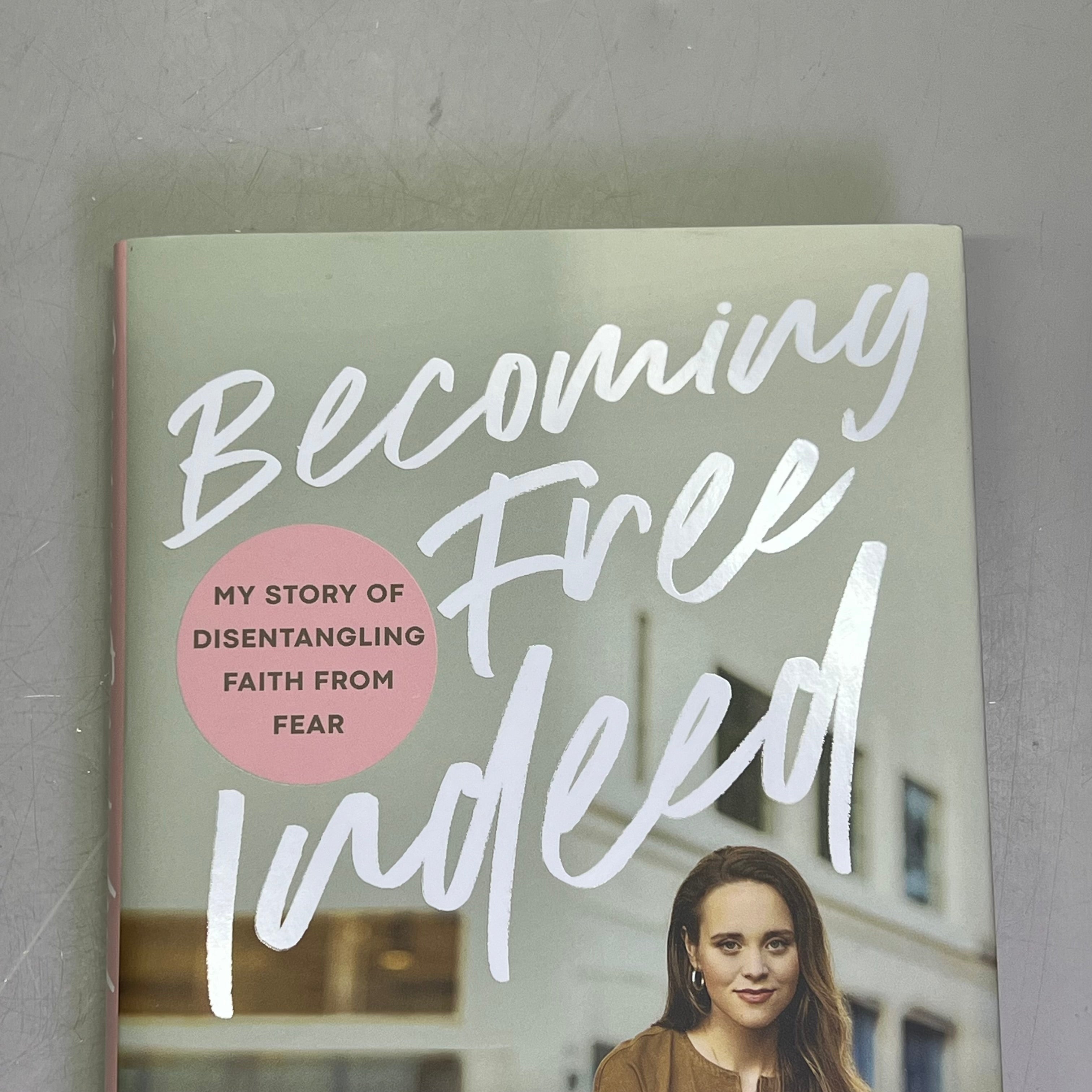 BECOMING FREE INDEED My Story Of Disentangling Faith From Fear Hardback Book