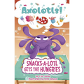 Snacks-A-Lotl Gets the Hungries - Library Binding