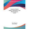 American Materia Medica, Therapeutics And Pharmacognosy (1915) - Paperback