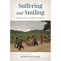 Suffering and Smiling: Daily Life in North Korea - Hardcover