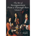 The Art of Accompaniment from a Thorough-Bass as Practiced in the XVIIth & XVIIIth Centuries: Volume II - Paperback