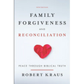 Family Forgiveness and Reconciliation: Peace Through Biblical Truth - Paperback
