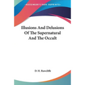 Illusions And Delusions Of The Supernatural And The Occult - Paperback