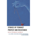 Stories of Feminist Protest and Resistance: Digital Performative Assemblies - Paperback