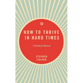How to Thrive in Hard Times: A Buddhist Manual - Paperback