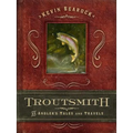 Troutsmith: An Angler's Tales and Travels - Hardcover