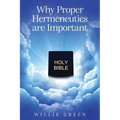 Why Proper Hermeneutics are Important - Paperback