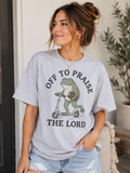 Off to Praise the Lord Shirt