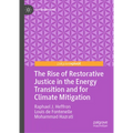 The Rise of Restorative Justice in the Energy Transition and for Climate Mitigation - Hardcover