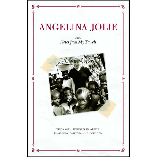 Notes from My Travels: Visits with Refugees in Africa, Cambodia, Pakistan and Ecuador - Paperback