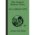 The Bobbsey Twins In a Great City: A Classic Adventure of the Bobbsey Twins in the Big City - Paperback