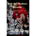 Only the Shadows Breathe - Hardcover