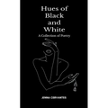 Hues of Black and White A Collection of Poetry - Paperback