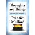 Thoughts are Things: Essays on the Power of Thought - Paperback