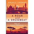 A Roar and A Drumbeat: Tales of Literary Adventures - Paperback