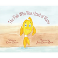 The Fish Who Was Afraid of Water - Hardcover