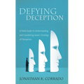 Defying Deception: A Field Guide to Understanding and Countering Satan's Strategy of Deception - Paperback