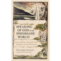 Speaking of God in an Inhumane World, Volume 2: Essays on Müntzer, Winstanley, Blake, Stringfellow, and Radical Christianity - Paperback