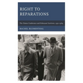 Right to Reparations: The Claims Conference and Holocaust Survivors, 1951-1964 - Paperback