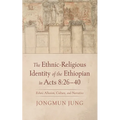 The Ethnic-Religious Identity of the Ethiopian in Acts 8: 26-40 - Paperback