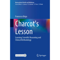 Charcot's Lesson: Learning Scientific Reasoning and Clinical Methodology - Hardcover
