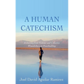 A Human Catechism: A Journey from Violence and Collective Woundedness to Peacebuilding - Hardcover