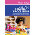 Gestalt Language Processing: Supporting Autistic and Neurodivergent Children with Natural Language Acquisition - Paperback