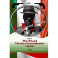 The federal Bureau of Investigation before Hoover: Volume 1: The fBI and Mexican Revolutionists, 1908-1914 - Paperback