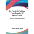 The Family Of William Penn, Founder Of Pennsylvania: Ancestry And Descendants - Paperback