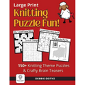 Knitting Puzzle Fun!: 150+ Large Print Puzzles for Knitters, Word Search, Crossword, Hidden Pictures, Mazes, Logic Puzzle, Crisscross and More - Paperback