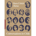 Conversations in Chile: Hans Ulrich Obrist Interviews - Paperback