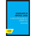 Schooldays in Imperial Japan: A Study in the Culture of a Student Elite - Paperback