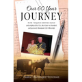 Our 60 Year Journey: My Life - Being Born Amish Then Married and Employed by Cia, Then Later We Founded and Pastored Abundant Life Fellowship - Paperback