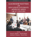 Leadership Matters in the Education of Students with Special Needs in the 21st Century - Paperback