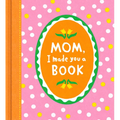Mom, I Made You a Book - Hardcover