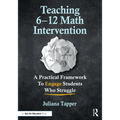 Teaching 6-12 Math Intervention: A Practical Framework to Engage Students Who Struggle - Paperback