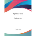My Home Town: The Bedias Story - Paperback