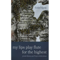 My Lips Play Flute for the Highest: Jewish Hymns and Prayers Before Jesus - Paperback