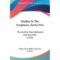 Studies In The Scriptures, Series Five: The At-One-Ment Between God And Man (1910) - Paperback